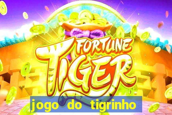 jogo do tigrinho que da bonus no cadastro